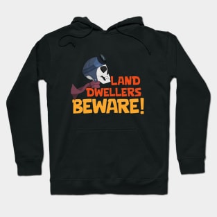 Land Dwellers Beware Hoodie